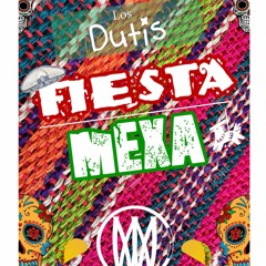 Los Dutis - Fiesta Mexa [Worldwide Exclusive]