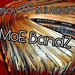 Moe Bandz- Nicky900 Ft Lil Adrian
