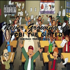 Never Growing Up - YoBi The Gifted