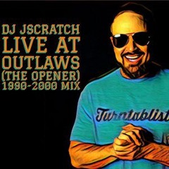 THE OPENER (LIVE AT OUWLAWS) DJ J-SCRATCH 1990-2000