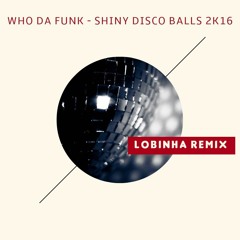 Shiny Disco Balls 2k16 (Lobinha Remix) Teaser