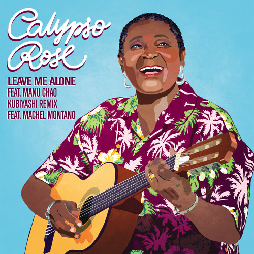 Stream Calypso Rose - Leave Me Alone Feat. Manu Chao (Kubiyashi Remix Feat.  Machel Montano) by Because Music | Listen online for free on SoundCloud
