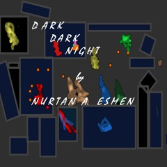 Dark Dark Night (Please read description)