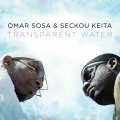 Omar Sosa-Seckou Keita "Transparent Water"