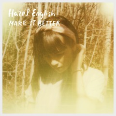 Hazel English -  Make It Better