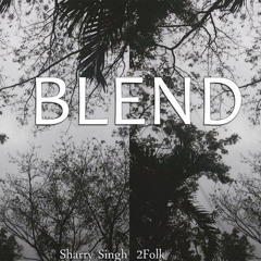 Blend - Sharry Singh & 2folk - (Official Audio)(Free DL in Description)