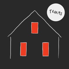 TRAAMS - A House On Fire