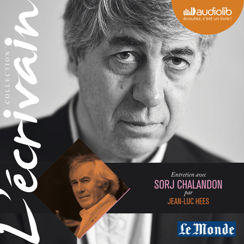 "L’Écrivain - entretien avec Sorj Chalandon" par Jean-Luc Hees