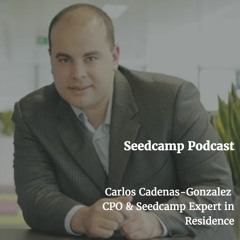 Mastering the art of product management with Carlos Gonzalez-Cadenas