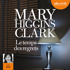 "Le temps des regrets" de Mary Higgins Clark lu par Cécile Musitelli