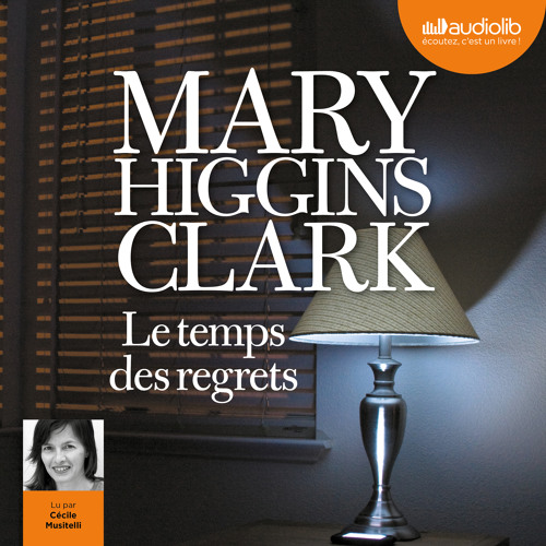 "Le temps des regrets" de Mary Higgins Clark lu par Cécile Musitelli
