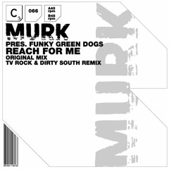 Murk + Funky Green Dogs - Reach For Me (TV Rock Vs Dirty South Remix)