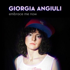 Giorgia Angiuli - Embrace Me Now
