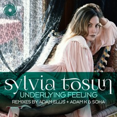 Sylvia Tosun - Underlying Feeling (Adam Ellis Remix)