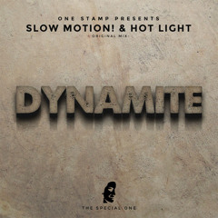 Slow Motion! & Hot Light - Dynamite (Original Mix)