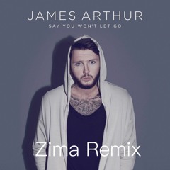 James Arthur - Say You Wont Let Go (Zima Remix)