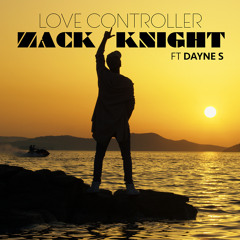 Zack Knight - Love Controller (Ft Dayne S)