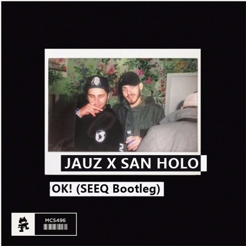 Stream Jauz x San Holo - OK! (SEEQ Bootleg) BUY=FREE DOWNLOAD by 