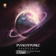 Psyko Punkz - Spaceship (J-Trax Reverse Bass Edit) **FREE TRACK**