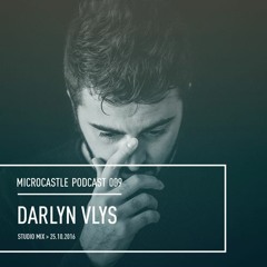 microcastle podcast 009 // Darlyn Vlys - Studio Mix