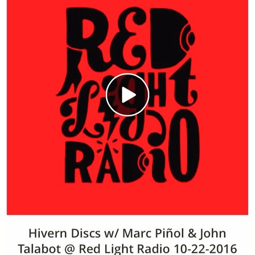 Hivern Discs@Red Light Radio w/ John Talabot & Marc Piñol (22-10-16)