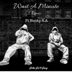 PHresher - WAIT A MINUTE REMIX - Ft Bunky S.A
