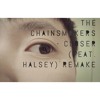 The Chainsmokers - Closer (Feat Halsey) REMAKE