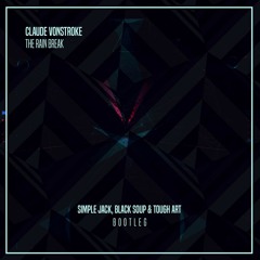 Claude VonStroke - The Rain Break (Simple Jack, Tough Art, Black Soup Bootleg)