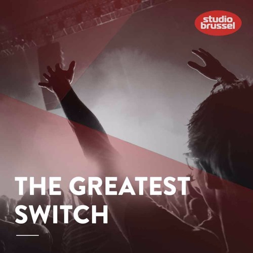 Stream The Greatest Switch 25 Zolex by Studio Brussel Listen