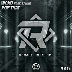 WCKD Feat. Sphud - Pop That [Recall Records EXCLUSIVE]