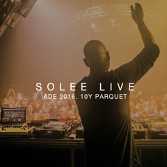 Solee LIVE @ ADE 2016 (10Y Parquet Recordings pres. by Komm Schon Alter)