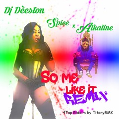 Dj Deeston - Spice x Alkaline - So Me Like It Remix (4Tap Riddim by TitonyBMK)
