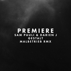 Premiere: Sam Pauli & Darien J - Gestalt (Malbetrieb Remix)