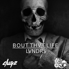 LVNDR$ - BOUT THVT LIFE (840 SQUAD X CLUTZ EXCLUSIVE)