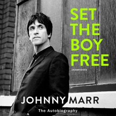 Set the Boy Free written and read by Johnny Marr (audiobook extract)