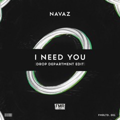 Navaz - I Need You (Drop Department Edit)