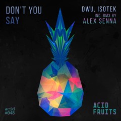 AF048 // Isotek & Dwu - Don't You Say (Alex Senna Remix) OUT NOW***