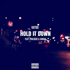 Kaygo x Prologue x Jabbar-Hold It Down(prod by.Entreproducers)