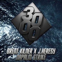 Brent Kilner x J.Heresy - Napalm Strike [Free Download]