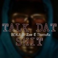 Talk dat shit Benji x Zoe x ThottRa