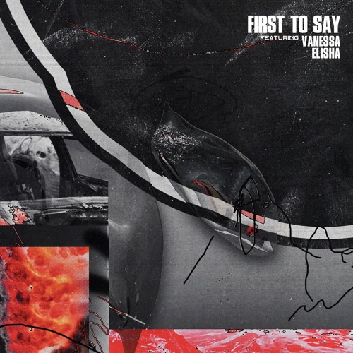 First To Say (ft. Vanessa Elisha)