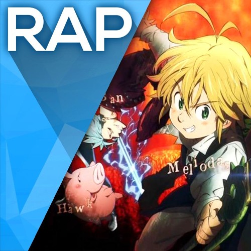 Stream Rap dos 7 pecados Capitais _ Nanatsu no Taizai _ f(2).mp3