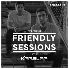 2F Friendly Sessions, Ep. 28 (Includes Kap Slap Guest Mix)