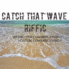 Catch That Wave -Riffic Master
