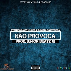 Não Provoca - Evandro Killer & Rui Carlos Ferreira (Prod. Junior Beatz JB)