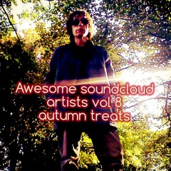 Awesome sound-cloud artists vol 8[autumn treats]