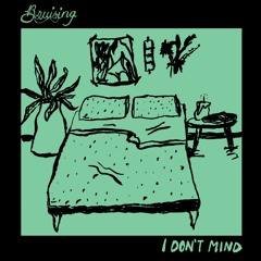 Bruising - I Don't Mind