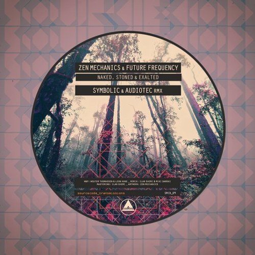Zen Mechanics Vs Future Frequency - Naked, Stoned & Exalted (Symbolic & Audiotec Remix)