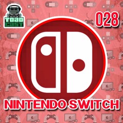028 — Nintendo Switch, a virada de chave da Nintendo
