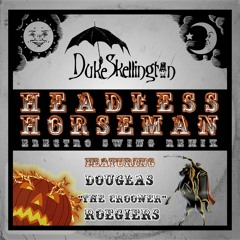 Duke Skellington Ft Douglas the Crooner Roegiers - Headless Horseman Remix (FREE DL)  HALLOWEEN GIFT